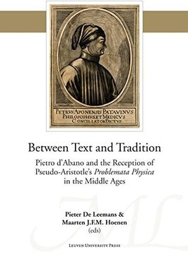 portada Between Text and Tradition. Pietro D'Abano and the Reception of Pseudo-Aristotle's Problemata Physica in the Middle Ages (Mediaevalia Lovaniensia - Series 1/Studia)
