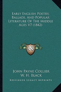 portada early english poetry, ballads, and popular literature of theearly english poetry, ballads, and popular literature of the middle ages v7 (1842) middle (en Inglés)