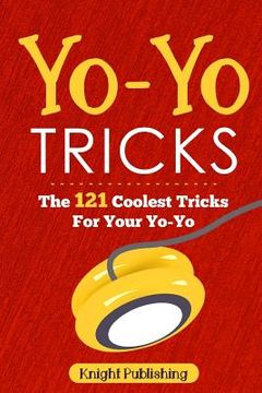 portada Yo-Yo Tricks: The 121 Coolest Tricks For Your Yo-Yo (in English)