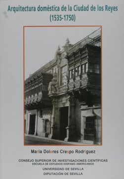 portada Arquitectura Doméstica de la Ciudad de los Reyes (1535-1750) (Publicaciones de la Escuela de Estudios Hispanoamericanos)