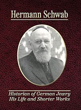 portada Hermann Schwab Historian of German Jewry: His Life and Shorter Works