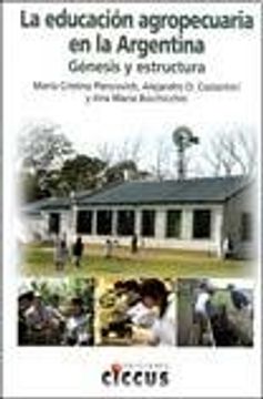 EDUCACION AGROPECUARIA EN LA ARGENTINA, LA (Spanish Edition)