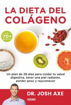 Libro La Dieta del Colageno, Josh Axe, ISBN 9786075572123. Comprar en  Buscalibre