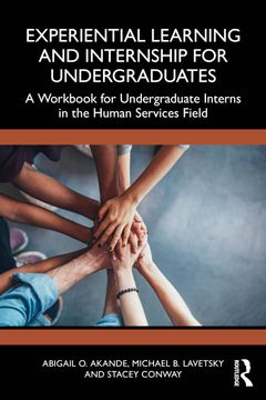 portada Experiential Learning and Internship for Undergraduates: A Workbook for Undergraduate Interns in the Human Services Field