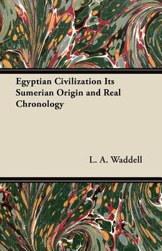 portada Egyptian Civilization its Sumerian Origin and Real Chronology (in English)