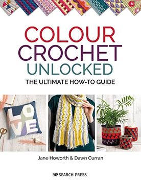 portada Colour Crochet Unlocked: The Ultimate How-To Guide (en Inglés)