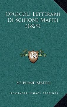portada Opuscoli Letterarii Di Scipione Maffei (1829) (en Italiano)