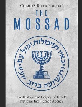 portada The Mossad: The History and Legacy of Israel's National Intelligence Agency