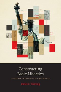 portada Constructing Basic Liberties: A Defense of Substantive due Process (in English)