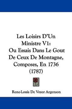 portada les loisirs d'un ministre v1: ou essais dans le gout de ceux de montagne, composes, en 1736 (1787) (en Inglés)