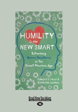 portada Humility Is the New Smart: Rethinking Human Excellence in the Smart Machine Age (Large Print 16pt) (en Inglés)