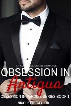 portada Obsession In Antigua: (Obsession In Paradise, Book One) (in English)