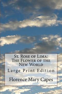 portada St. Rose of Lima: The Flower of the New World: Large Print Edition (en Inglés)