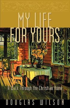 portada my life for yours: a walk though the christian home (en Inglés)