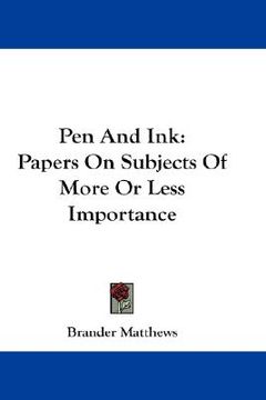 portada pen and ink: papers on subjects of more or less importance (en Inglés)
