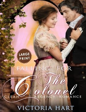 portada Falling for the Colonel ***Large Print Edition***: A Clean Regency Romance (en Inglés)