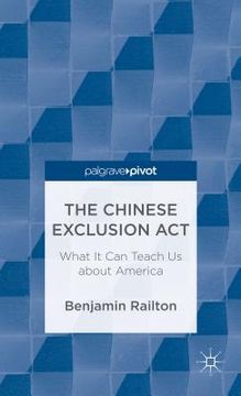 portada The Chinese Exclusion Act: What It Can Teach Us about America (en Inglés)