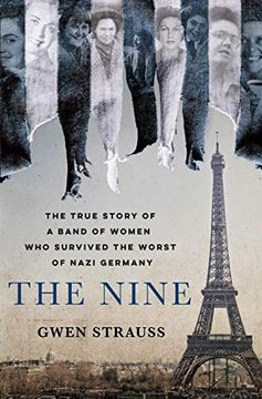 portada The Nine: The True Story of a Band of Women who Survived the Worst of Nazi Germany (in English)
