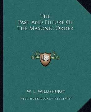 portada the past and future of the masonic order (en Inglés)
