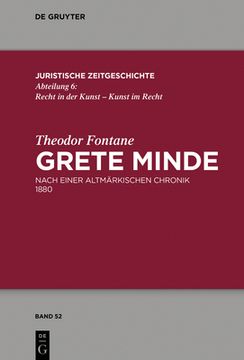 portada Grete Minde: Nach Einer Altmärkischen Chronik (1880). Mit Kommentaren von Anja Schiemann und Walter Zimorski / Juristische Zeitgeschichte. Abt. 6: Recht in der Kunst - Kunst im Recht; Band 52 (in German)