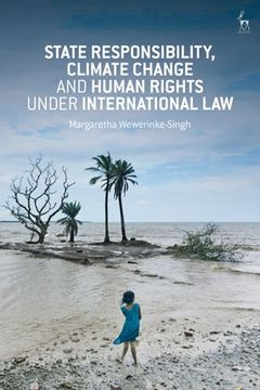 portada State Responsibility, Climate Change and Human Rights Under International law (en Inglés)