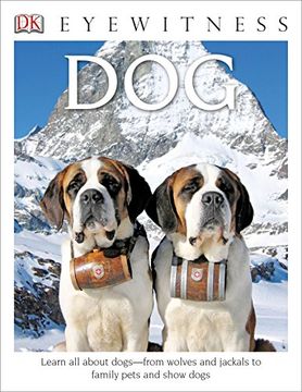 portada Dk Eyewitness Books: Dog: Learn all About Dogs From Wolves and Jackals to Family Pets and Show Dogs (en Inglés)