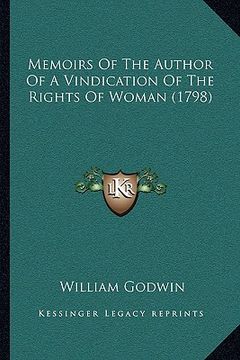 portada memoirs of the author of a vindication of the rights of womamemoirs of the author of a vindication of the rights of woman (1798) n (1798) (en Inglés)
