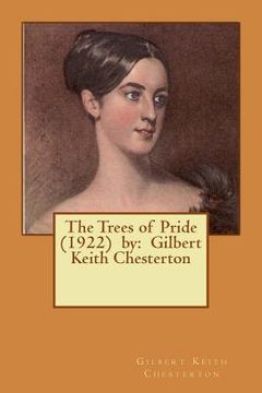 portada The Trees of Pride (1922) by: Gilbert Keith Chesterton (en Inglés)