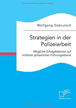 portada Strategien in Der Polizeiarbeit. Mogliche Erfolgsfaktoren Auf Mittlerer Polizeilicher Fuhrungsebene (German Edition)