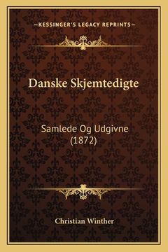 portada Danske Skjemtedigte: Samlede Og Udgivne (1872) (in Danés)