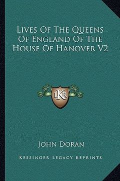 portada lives of the queens of england of the house of hanover v2 (in English)