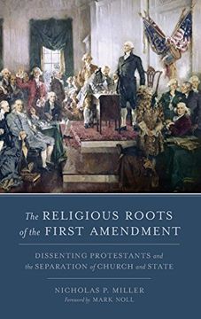 portada The Religious Roots of the First Amendment: Dissenting Protestants and the Separation of Church and State 