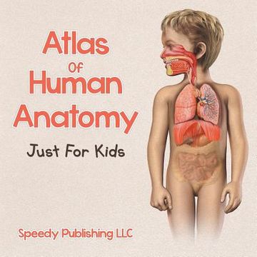 portada Atlas Of Human Anatomy Just For Kids (in English)
