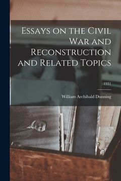 portada Essays on the Civil War and Reconstruction and Related Topics; 1931 (en Inglés)