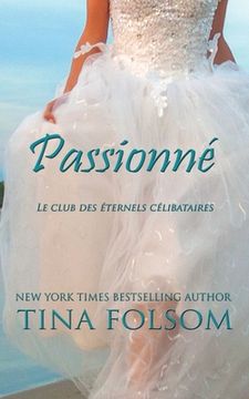 portada Passionné (Le Club des éternels célibataires - Tome 6) (en Francés)