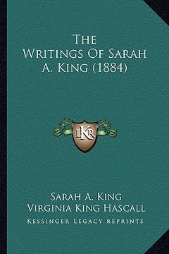 portada the writings of sarah a. king (1884) (en Inglés)