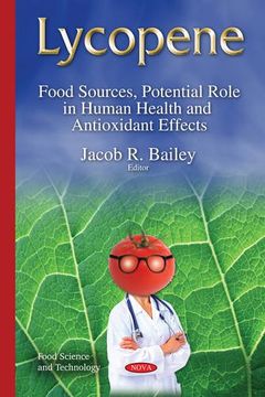 portada Lycopene: Food Sources, Potential Role in Human Health and Antioxidant Effects (Food Science and Technology) (in English)