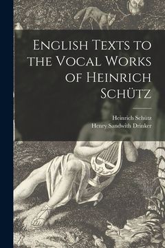 portada English Texts to the Vocal Works of Heinrich Schütz (in English)