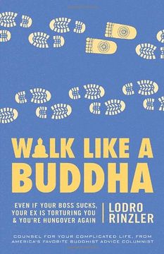 portada Walk Like a Buddha: Even if Your Boss Sucks, Your ex is Torturing You, and You're Hungover Again (in English)