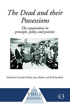 portada The Dead and Their Possessions: Repatriation in Principle, Policy and Practice (One World Archaeology)