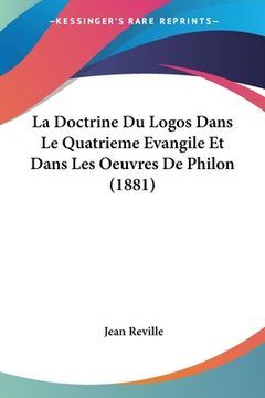 portada La Doctrine Du Logos Dans Le Quatrieme Evangile Et Dans Les Oeuvres De Philon (1881) (in French)