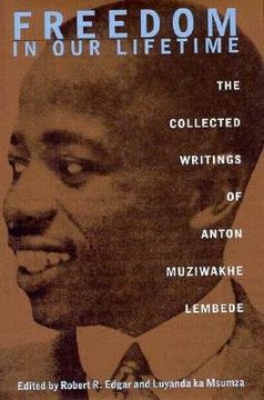 portada freedom in our lifetime: collected writings of anton muziwakhe lembede (in English)