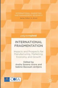 portada International Fragmentation: Impacts and Prospects for Manufacturing, Marketing, Economy, and Growth