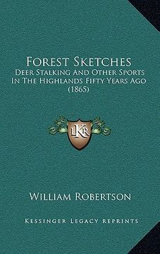 portada forest sketches: deer stalking and other sports in the highlands fifty years ago (1865) (en Inglés)