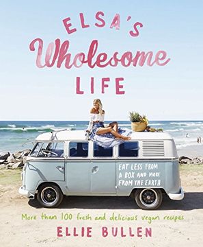 portada Elsa'S Wholesome Life: Eat Less From a box and More From the Earth 