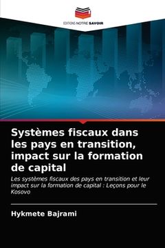 portada Systèmes fiscaux dans les pays en transition, impact sur la formation de capital (en Francés)