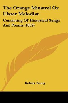 portada the orange minstrel or ulster melodist: consisting of historical songs and poems (1832) (en Inglés)