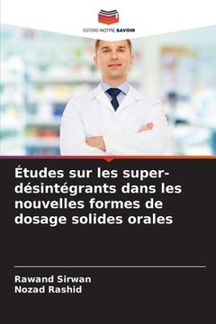 portada Études sur les super-désintégrants dans les nouvelles formes de dosage solides orales (en Francés)