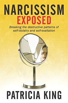 portada Narcissism Exposed: Breaking the Self-Destructive Patterns of Self-Idolatry and Self-Exaltation (en Inglés)