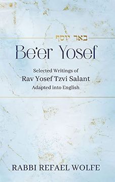 portada Be'Er Yosef: Selected Writings of rav Yosef Tzvi Salant Adapted Into English (en Inglés)